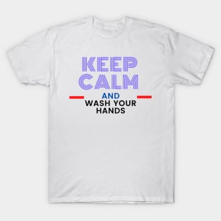 Keep calm and wash your hands Covid-19 T-Shirt